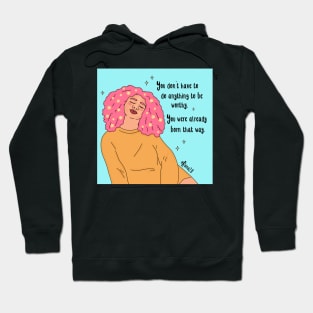 You don’t have to do anything to be worthy Hoodie